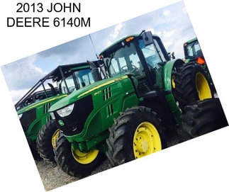 2013 JOHN DEERE 6140M