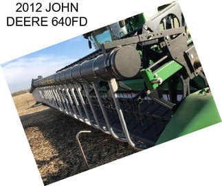 2012 JOHN DEERE 640FD