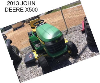 2013 JOHN DEERE X500