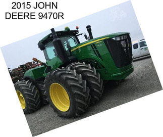 2015 JOHN DEERE 9470R