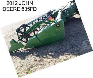 2012 JOHN DEERE 635FD