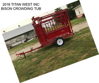 2018 TITAN WEST INC BISON CROWDING TUB