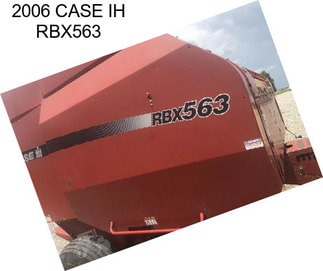 2006 CASE IH RBX563