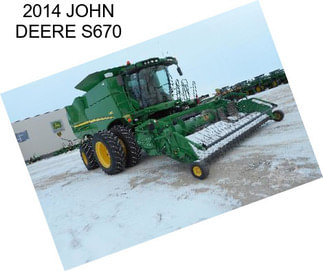 2014 JOHN DEERE S670