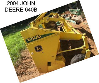 2004 JOHN DEERE 640B