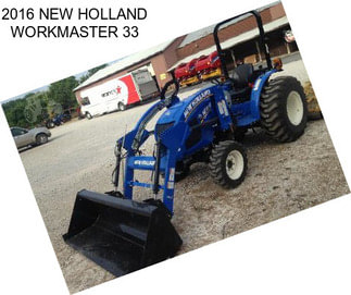 2016 NEW HOLLAND WORKMASTER 33