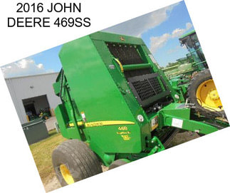 2016 JOHN DEERE 469SS