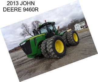 2013 JOHN DEERE 9460R