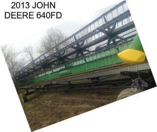 2013 JOHN DEERE 640FD