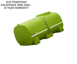 2018 TRANSTANK AQUATRANS TANK 2400L - 20 YEAR WARRANTY