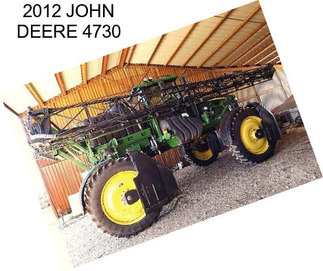 2012 JOHN DEERE 4730