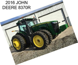 2016 JOHN DEERE 8370R