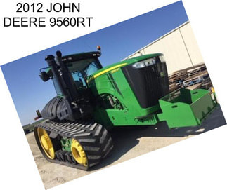 2012 JOHN DEERE 9560RT