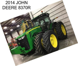 2014 JOHN DEERE 8370R