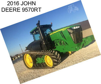 2016 JOHN DEERE 9570RT