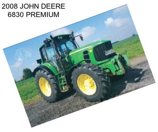 2008 JOHN DEERE 6830 PREMIUM