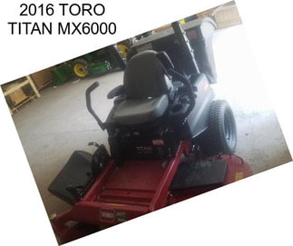2016 TORO TITAN MX6000