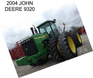 2004 JOHN DEERE 9320