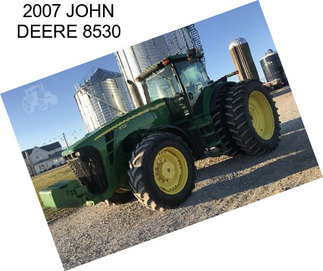 2007 JOHN DEERE 8530