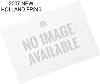 2007 NEW HOLLAND FP240