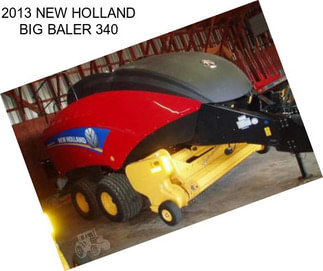 2013 NEW HOLLAND BIG BALER 340