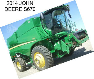 2014 JOHN DEERE S670