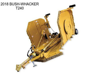 2018 BUSH-WHACKER T240