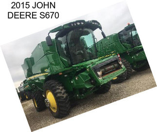 2015 JOHN DEERE S670