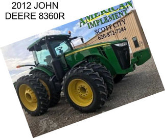 2012 JOHN DEERE 8360R