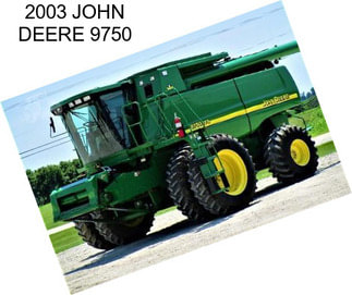 2003 JOHN DEERE 9750