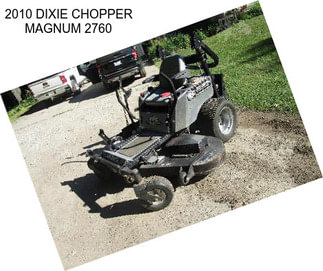 2010 DIXIE CHOPPER MAGNUM 2760