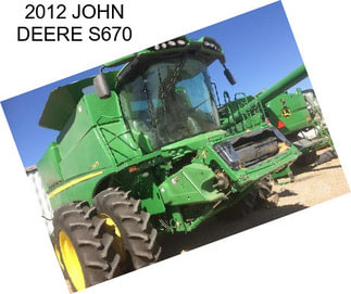 2012 JOHN DEERE S670