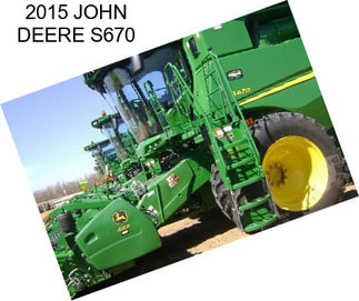 2015 JOHN DEERE S670