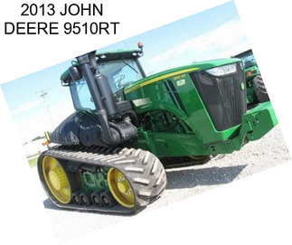 2013 JOHN DEERE 9510RT