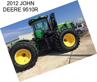 2012 JOHN DEERE 9510R