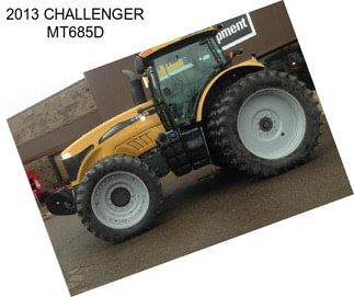 2013 CHALLENGER MT685D