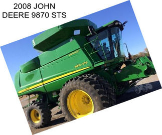 2008 JOHN DEERE 9870 STS