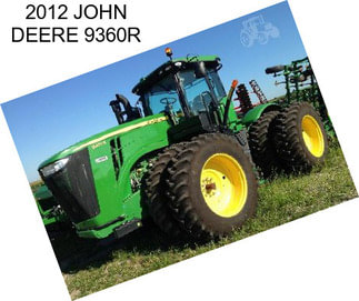 2012 JOHN DEERE 9360R