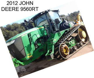 2012 JOHN DEERE 9560RT