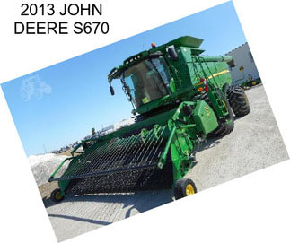 2013 JOHN DEERE S670