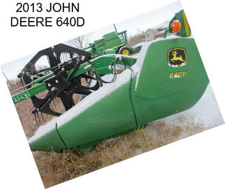 2013 JOHN DEERE 640D