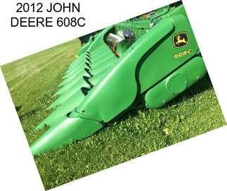 2012 JOHN DEERE 608C