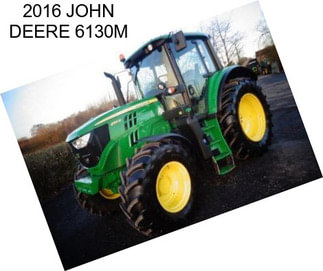 2016 JOHN DEERE 6130M