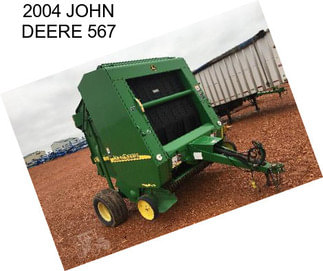 2004 JOHN DEERE 567