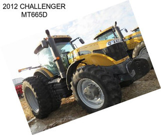 2012 CHALLENGER MT665D