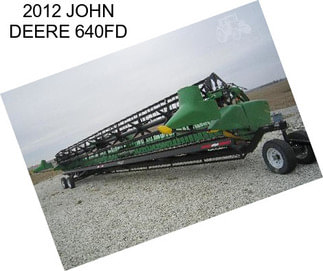 2012 JOHN DEERE 640FD