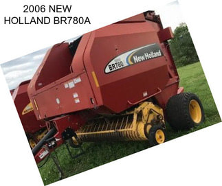 2006 NEW HOLLAND BR780A