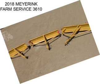 2018 MEYERINK FARM SERVICE 3610