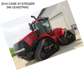 2014 CASE IH STEIGER 540 QUADTRAC