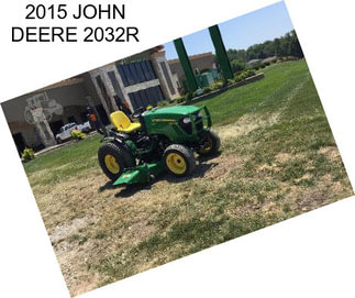 2015 JOHN DEERE 2032R